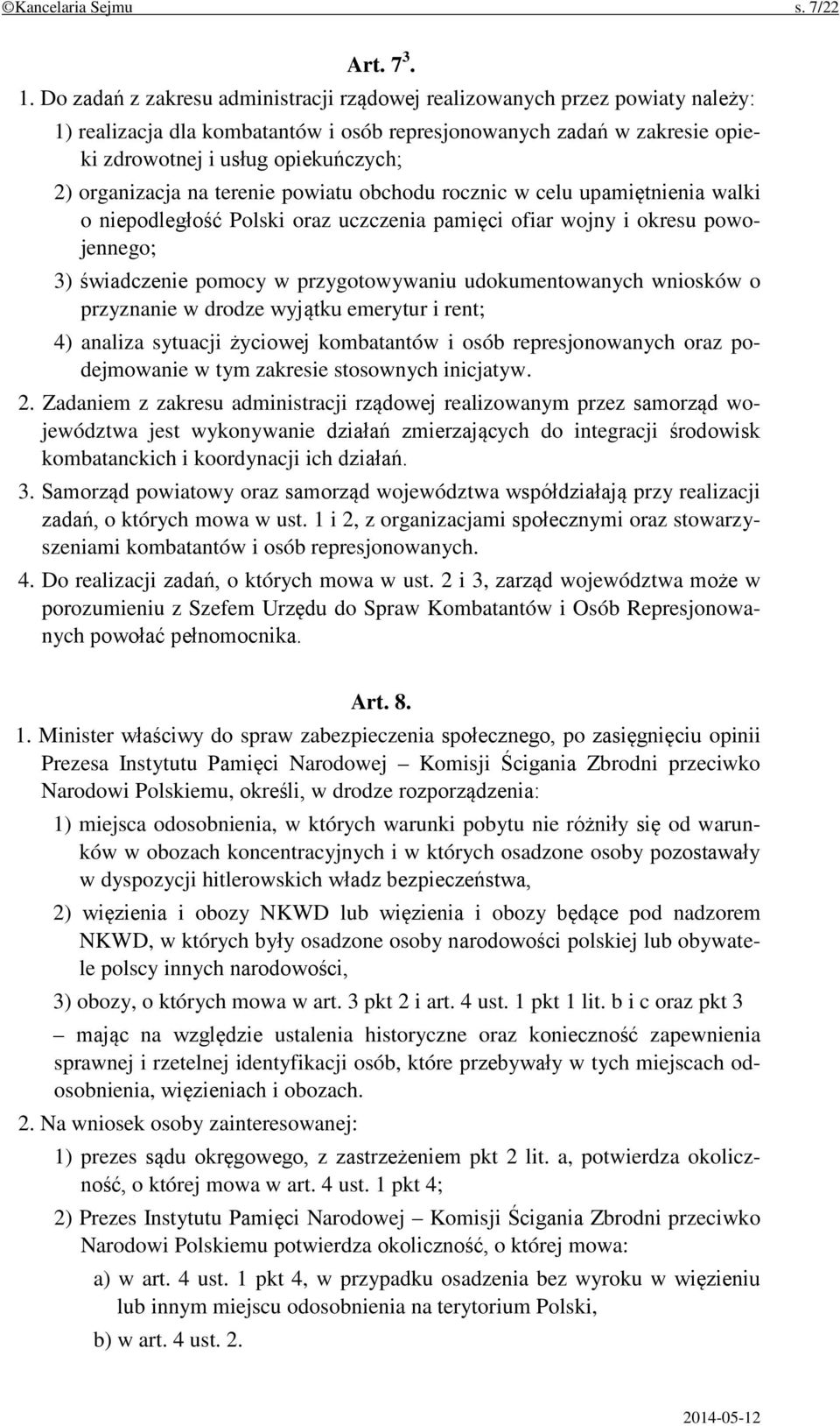 organizacja na terenie powiatu obchodu rocznic w celu upamiętnienia walki o niepodległość Polski oraz uczczenia pamięci ofiar wojny i okresu powojennego; 3) świadczenie pomocy w przygotowywaniu