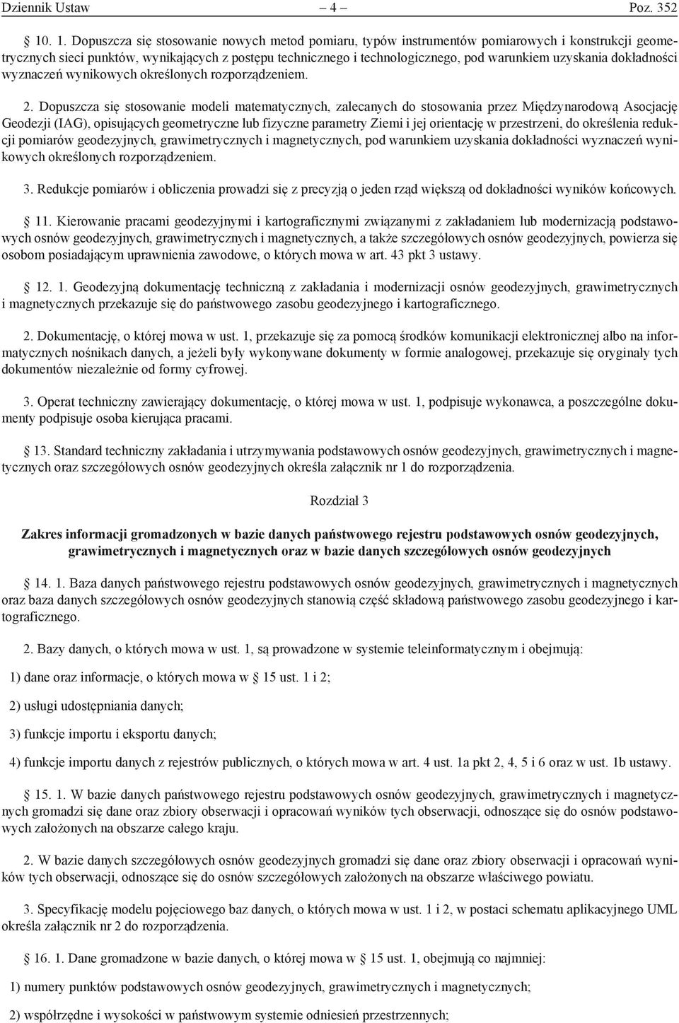 uzyskania dokładności wyznaczeń wynikowych określonych rozporządzeniem. 2.