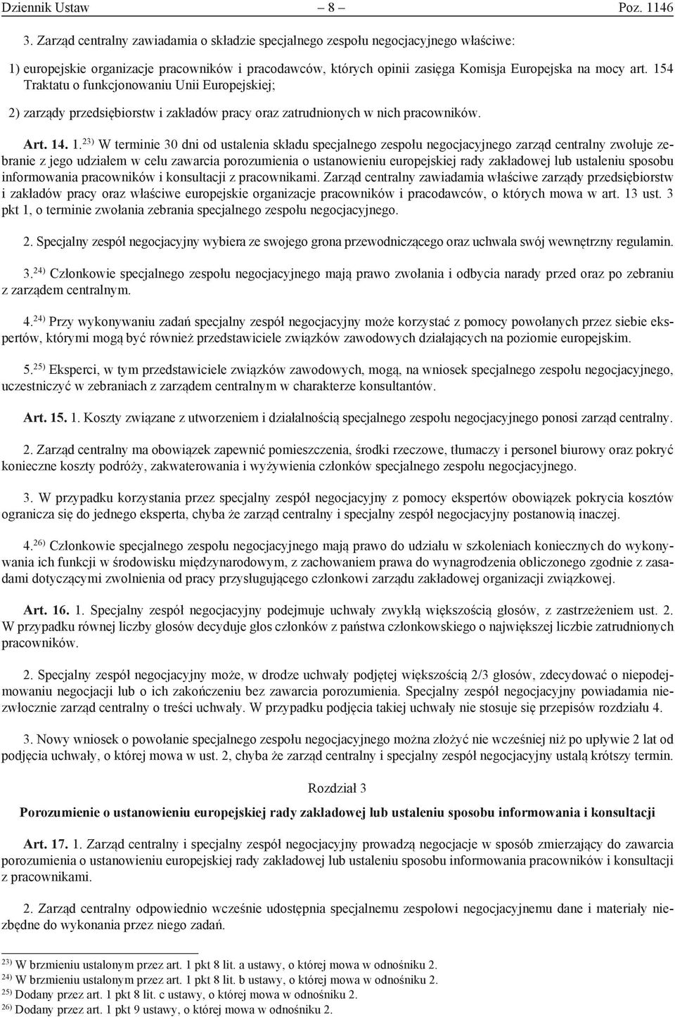 154 Traktatu o funkcjonowaniu Unii Europejskiej; 2) zarządy przedsiębiorstw i zakładów pracy oraz zatrudnionych w nich pracowników. Art. 14