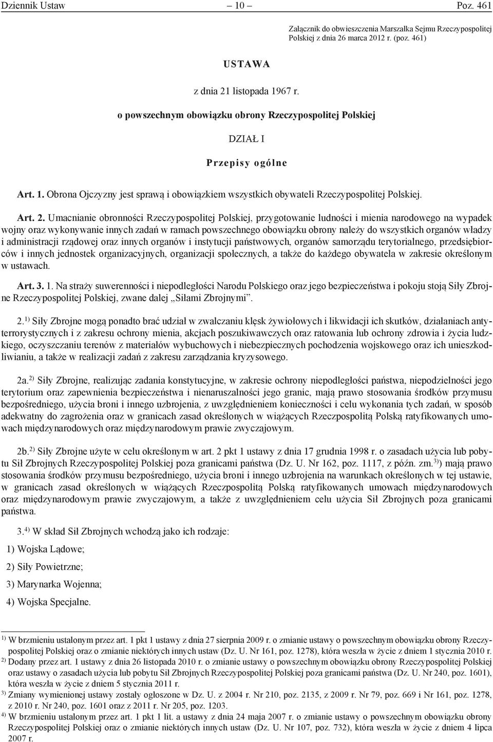 Umacnianie obronności Rzeczypospolitej Polskiej, przygotowanie ludności i mienia narodowego na wypadek wojny oraz wykonywanie innych zadań w ramach powszechnego obowiązku obrony należy do wszystkich