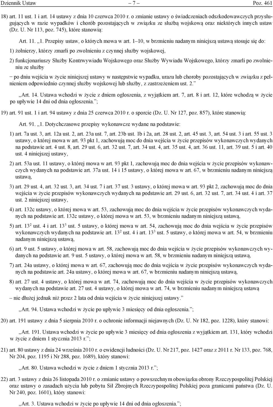 745), które stanowią: Art. 11. 1. Przepisy ustaw, o których mowa w art.