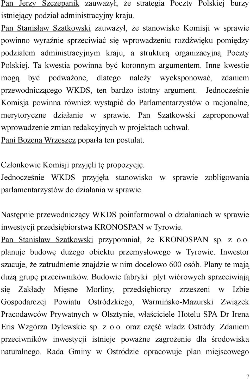 Polskiej. Ta kwestia powinna być koronnym argumentem. Inne kwestie mogą być podważone, dlatego należy wyeksponować, zdaniem przewodniczącego WKDS, ten bardzo istotny argument.