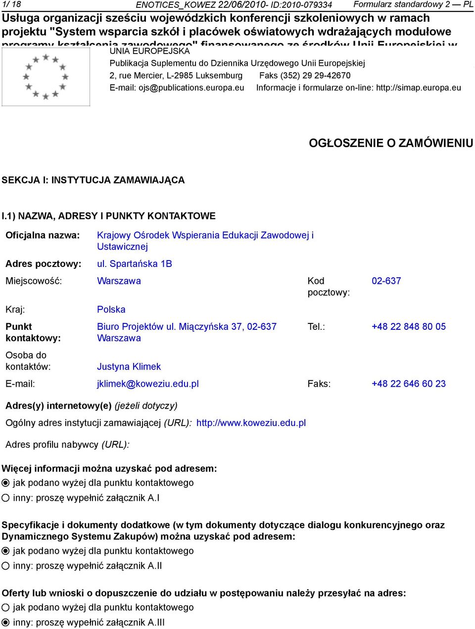 1) NAZWA, ADRESY I PUNKTY KONTAKTOWE Oficjalna nazwa: Adres pocztowy: Krajowy Ośrodek Wspierania Edukacji Zawodowej i Ustawicznej ul.