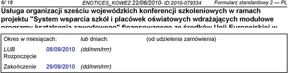 Okres w miesiącach: lub dniach: (od udzielenia zamówienia) LUB