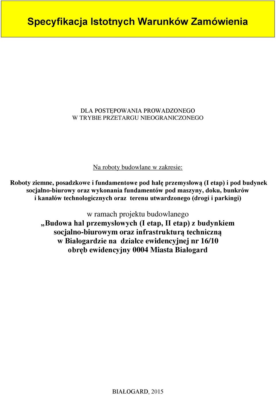 kanałów technologicznych oraz terenu utwardzonego (drogi i parkingi) w ramach projektu budowlanego Budowa hal przemysłowych (I etap, II etap) z