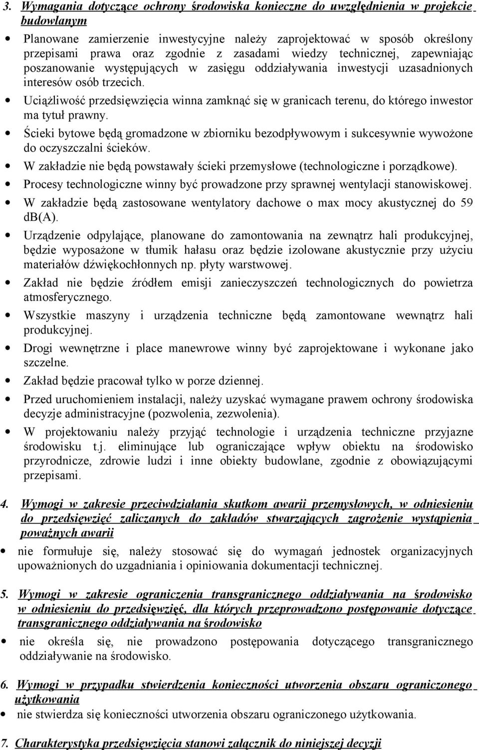 Uciążliwość przedsięwzięcia winna zamknąć się w granicach terenu, do którego inwestor ma tytuł prawny.