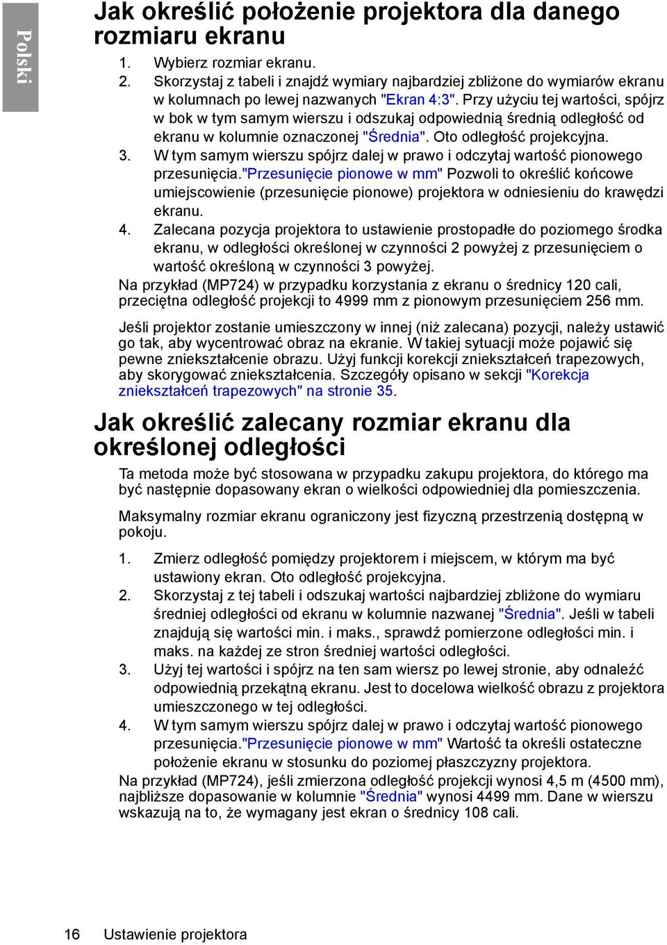 Przy użyciu tej wartości, spójrz w bok w tym samym wierszu i odszukaj odpowiednią średnią odległość od ekranu w kolumnie oznaczonej "Średnia". Oto odległość projekcyjna. 3.