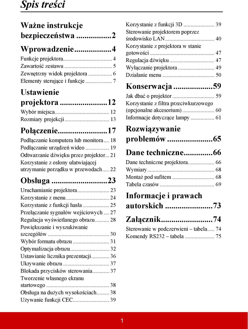 .. 21 Korzystanie z osłony ułatwiającej utrzymanie porządku w przewodach... 22 Obsługa...23 Uruchamianie projektora... 23 Korzystanie z menu... 24 Korzystanie z funkcji hasła.