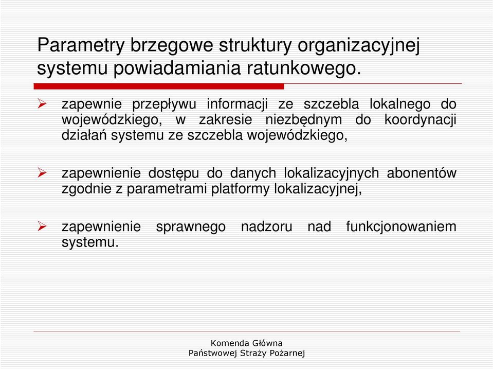 koordynacji działań systemu ze szczebla wojewódzkiego, zapewnienie dostępu do danych