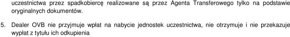 Dealer OVB nie przyjmuje wpłat na nabycie jednostek