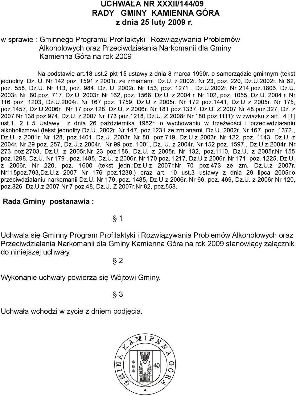 2 pkt 15 ustawy z dnia 8 marca 1990r. o samorządzie gminnym (tekst jednolity Dz. U. Nr 142 poz. 1591 z 2001r. ze zmianami Dz.U. z 2002r. Nr 23, poz. 220, Dz.U.2002r. Nr 62, poz. 558, Dz.U. Nr 113, poz.