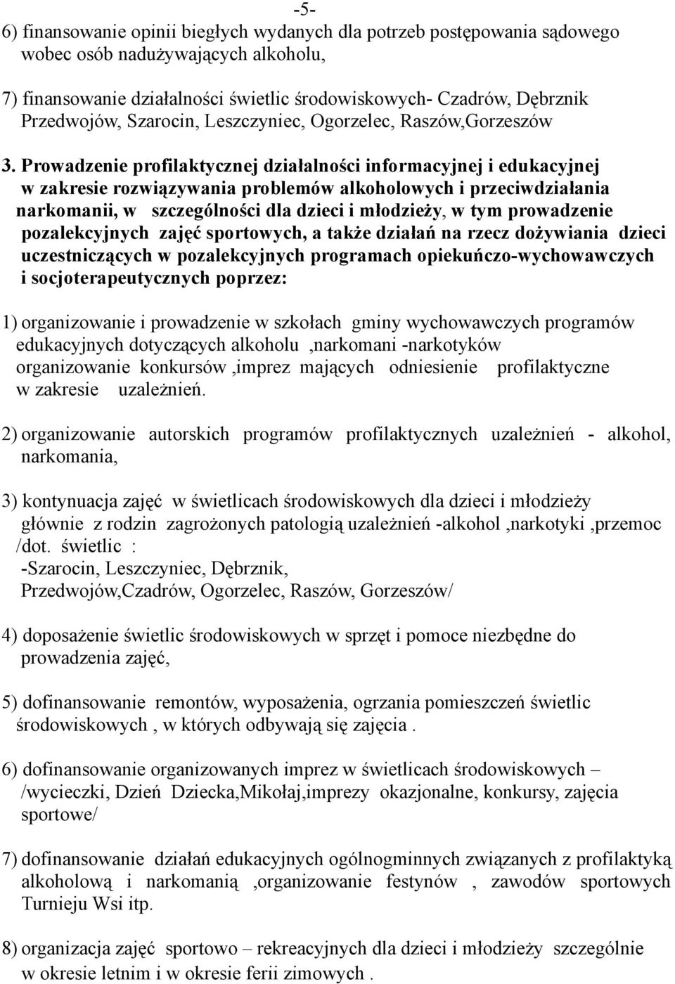 Prowadzenie profilaktycznej działalności informacyjnej i edukacyjnej w zakresie rozwiązywania problemów alkoholowych i przeciwdziałania narkomanii, w szczególności dla dzieci i młodzieży, w tym