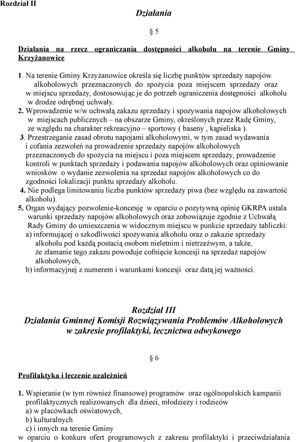 ograniczenia dostępności alkoholu w drodze odrębnej uchwały. 2.