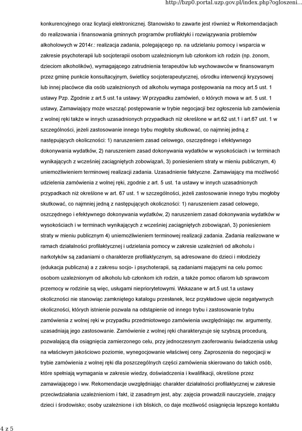 na udzielaniu pomocy i wsparcia w zakresie psychoterapii lub socjoterapii osobom uzależnionym lub członkom ich rodzin (np.