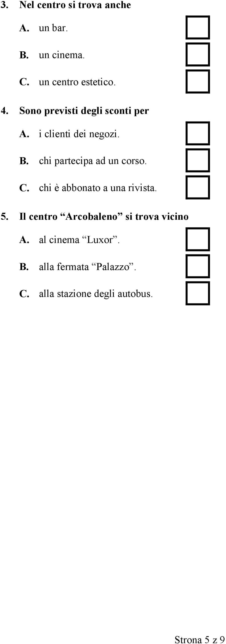 chi partecipa ad un corso. C. chi è abbonato a una rivista. 5.