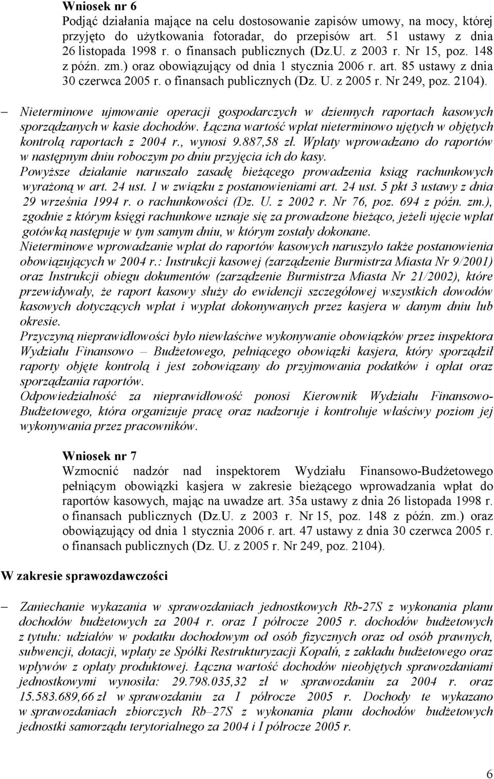 Nr 249, poz. 2104). Nieterminowe ujmowanie operacji gospodarczych w dziennych raportach kasowych sporządzanych w kasie dochodów.