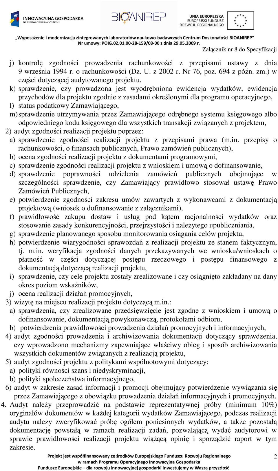 operacyjnego, l) status podatkowy Zamawiającego, m) sprawdzenie utrzymywania przez Zamawiającego odrębnego systemu księgowego albo odpowiedniego kodu księgowego dla wszystkich transakcji związanych z