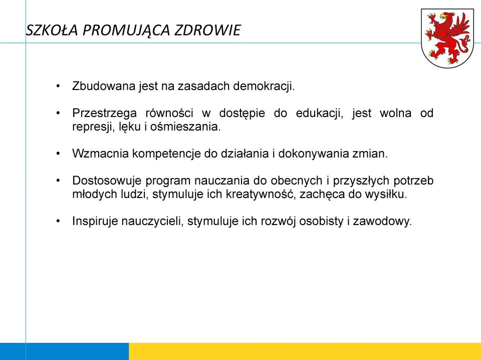 Wzmacnia kompetencje do działania i dokonywania zmian.