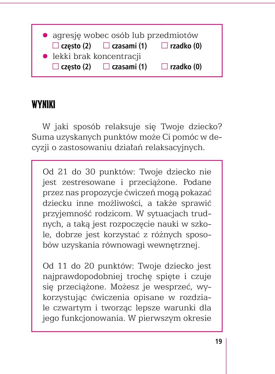 Podane przez nas propozycje ćwiczeń mogą pokazać dziecku inne możliwości, a także sprawić przyjemność rodzicom.