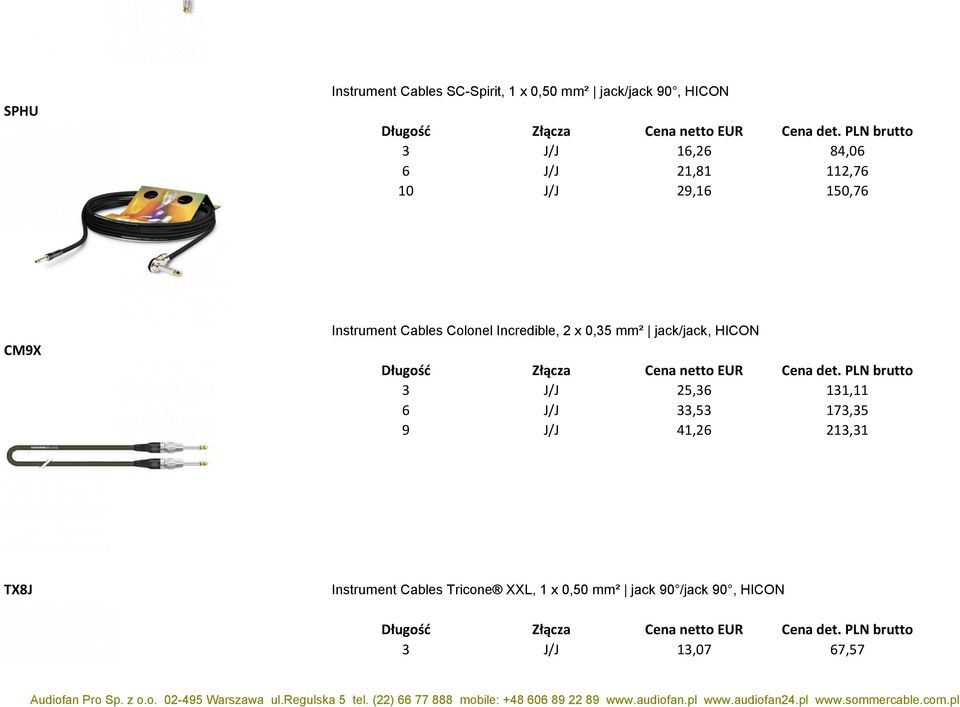 0,35 mm² jack/jack, HICON 3 J/J 25,36 131,11 6 J/J 33,53 173,35 9 J/J 41,26 213,31