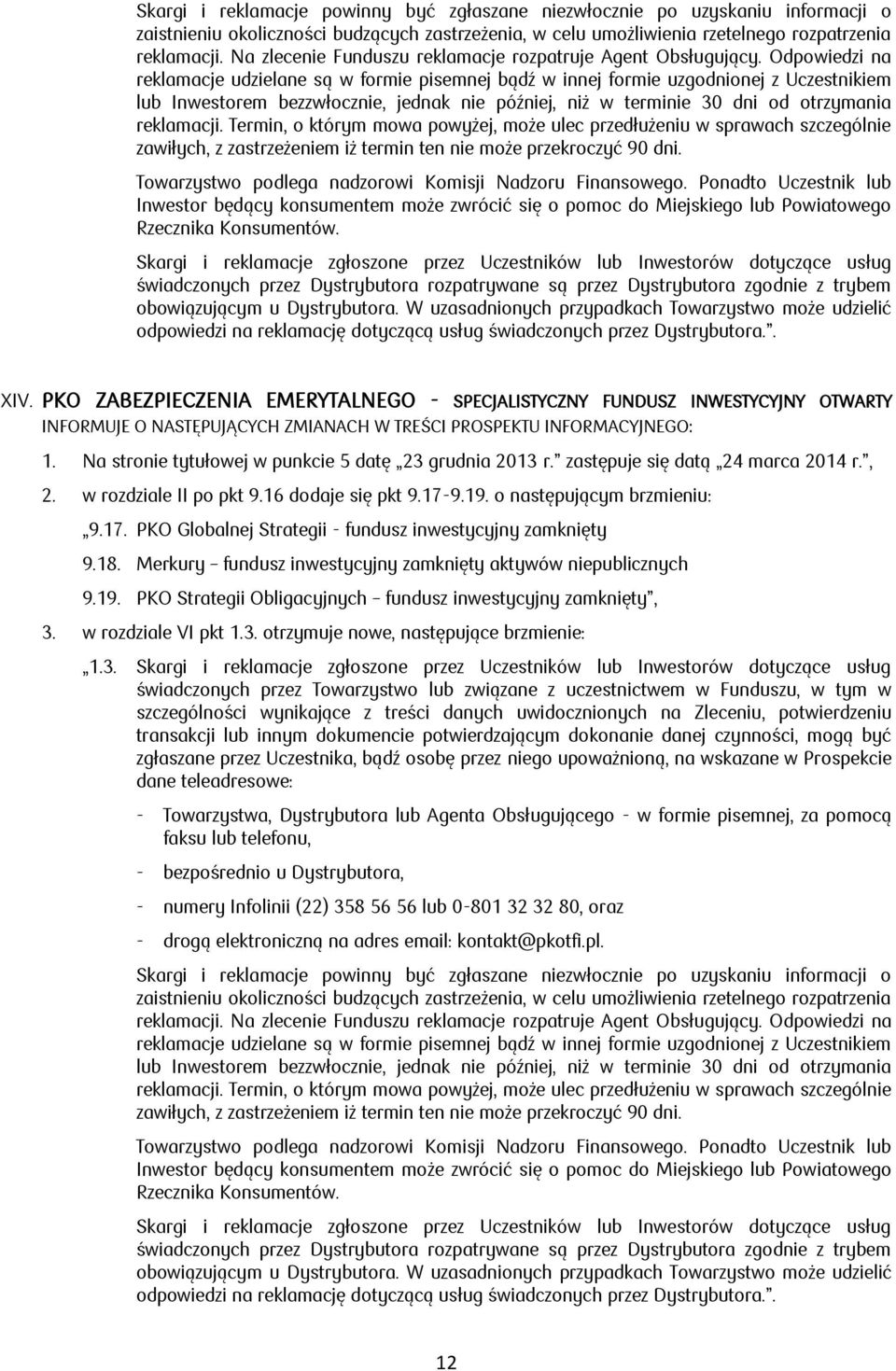 Na stronie tytułowej w punkcie 5 datę 23 grudnia 2013 r. zastępuje się datą 24 marca 2014 r., 2.