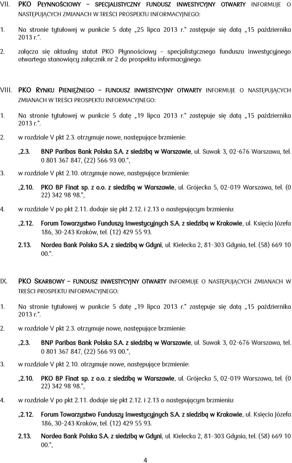 załącza się aktualny statut PKO Płynnościowy specjalistycznego funduszu inwestycyjnego otwartego stanowiący VIII.