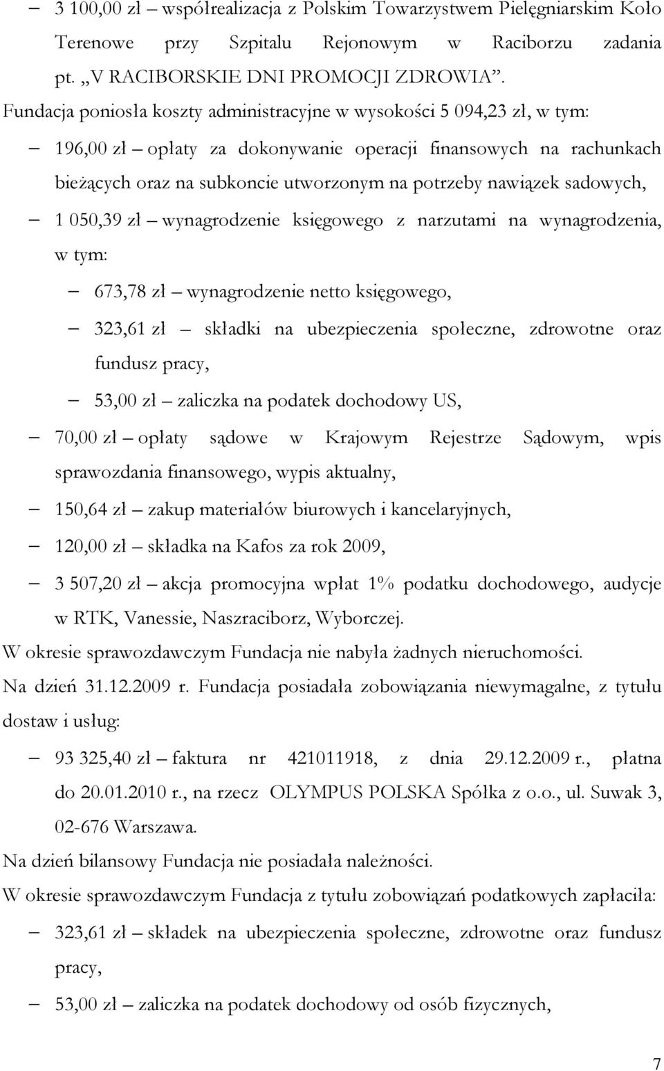 sadowych, 1 050,39 zł wynagrodzenie księgowego z narzutami na wynagrodzenia, w tym: 673,78 zł wynagrodzenie netto księgowego, 323,61 zł składki na ubezpieczenia społeczne, zdrowotne oraz fundusz