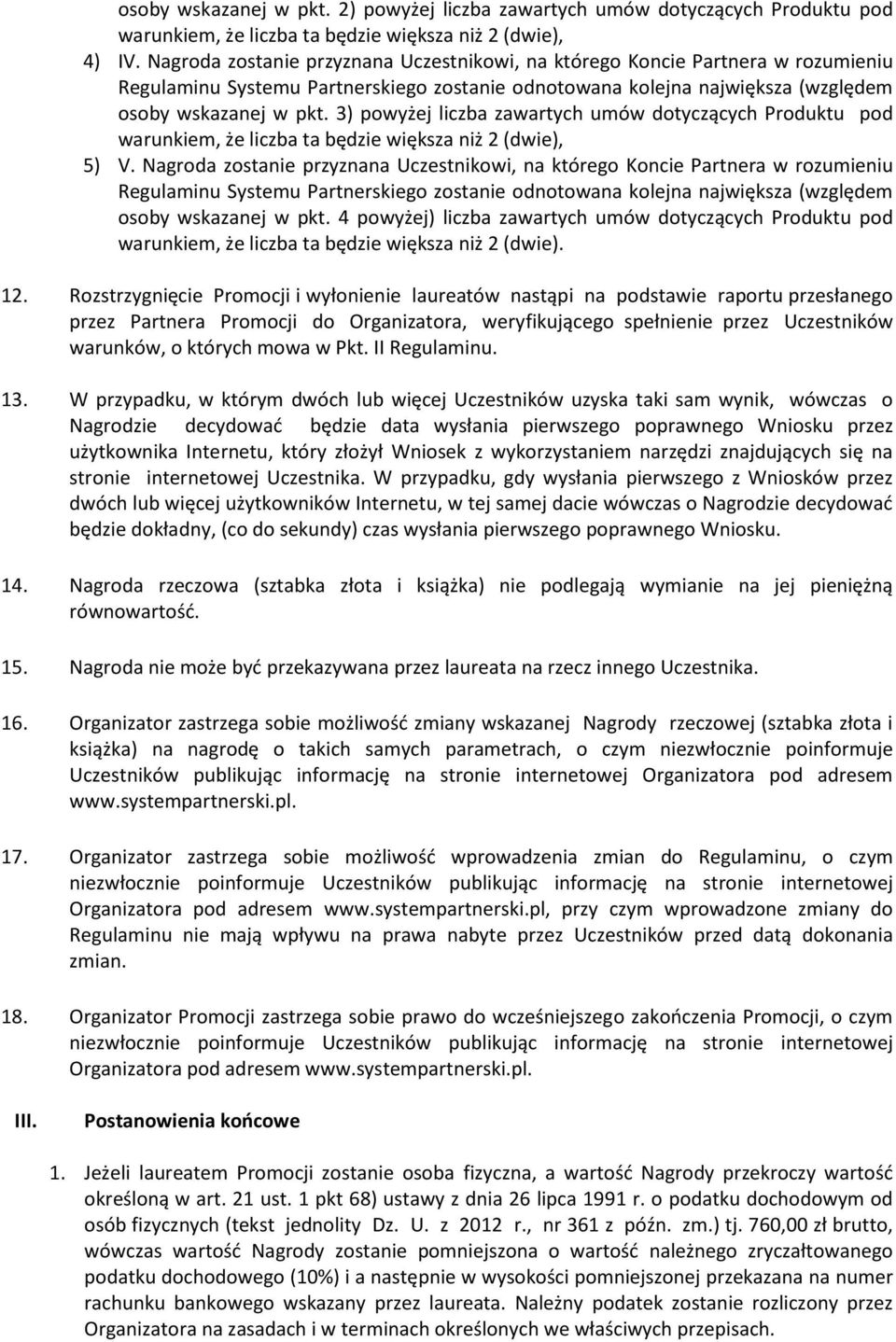 3) powyżej liczba zawartych umów dotyczących Produktu pod warunkiem, że liczba ta będzie większa niż 2 (dwie), 5) V.