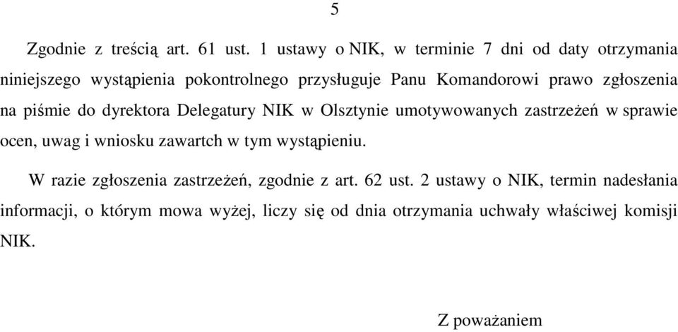 prawo zgłoszenia na piśmie do dyrektora Delegatury NIK w Olsztynie umotywowanych zastrzeŝeń w sprawie ocen, uwag i wniosku