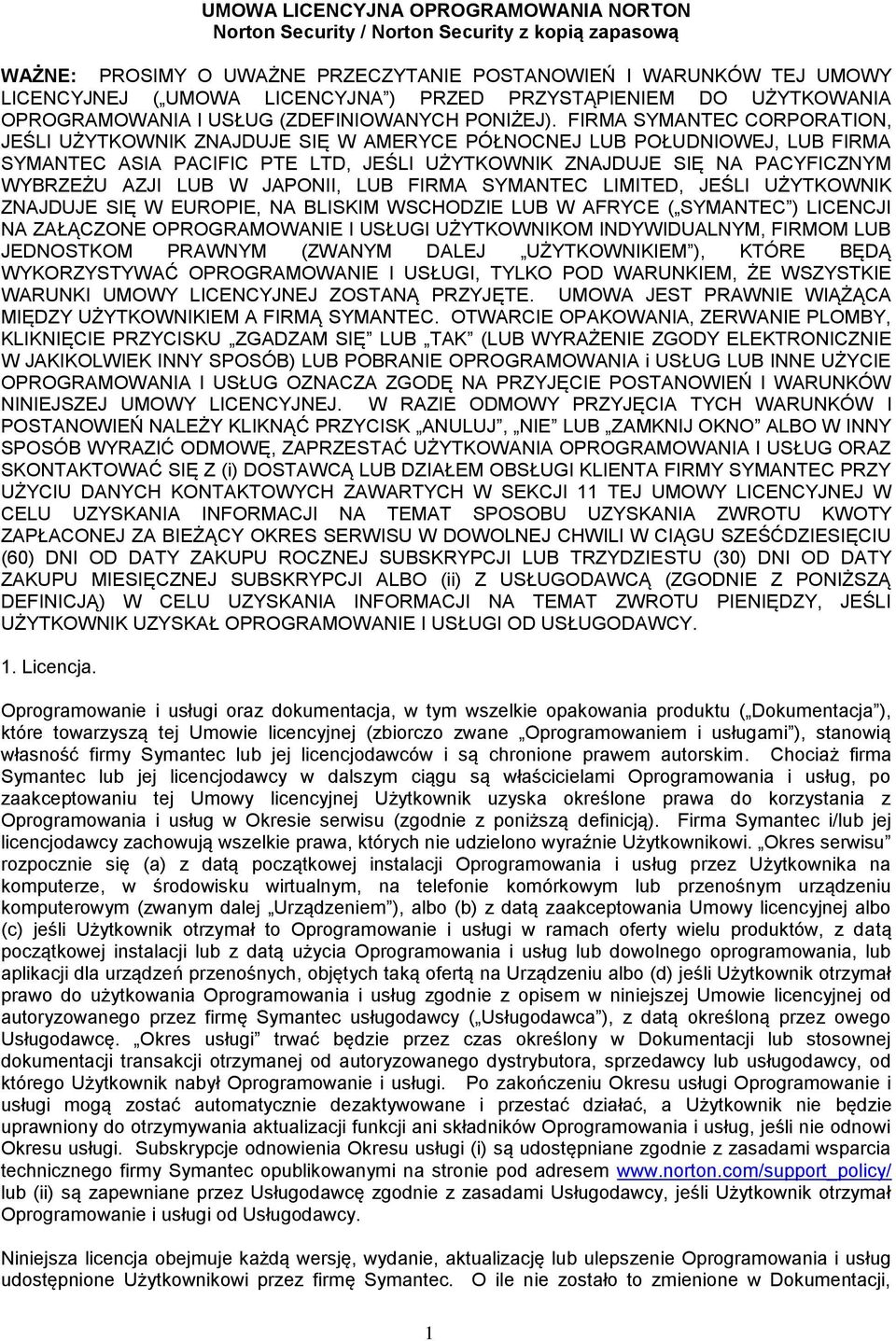 FIRMA SYMANTEC CORPORATION, JEŚLI UŻYTKOWNIK ZNAJDUJE SIĘ W AMERYCE PÓŁNOCNEJ LUB POŁUDNIOWEJ, LUB FIRMA SYMANTEC ASIA PACIFIC PTE LTD, JEŚLI UŻYTKOWNIK ZNAJDUJE SIĘ NA PACYFICZNYM WYBRZEŻU AZJI LUB