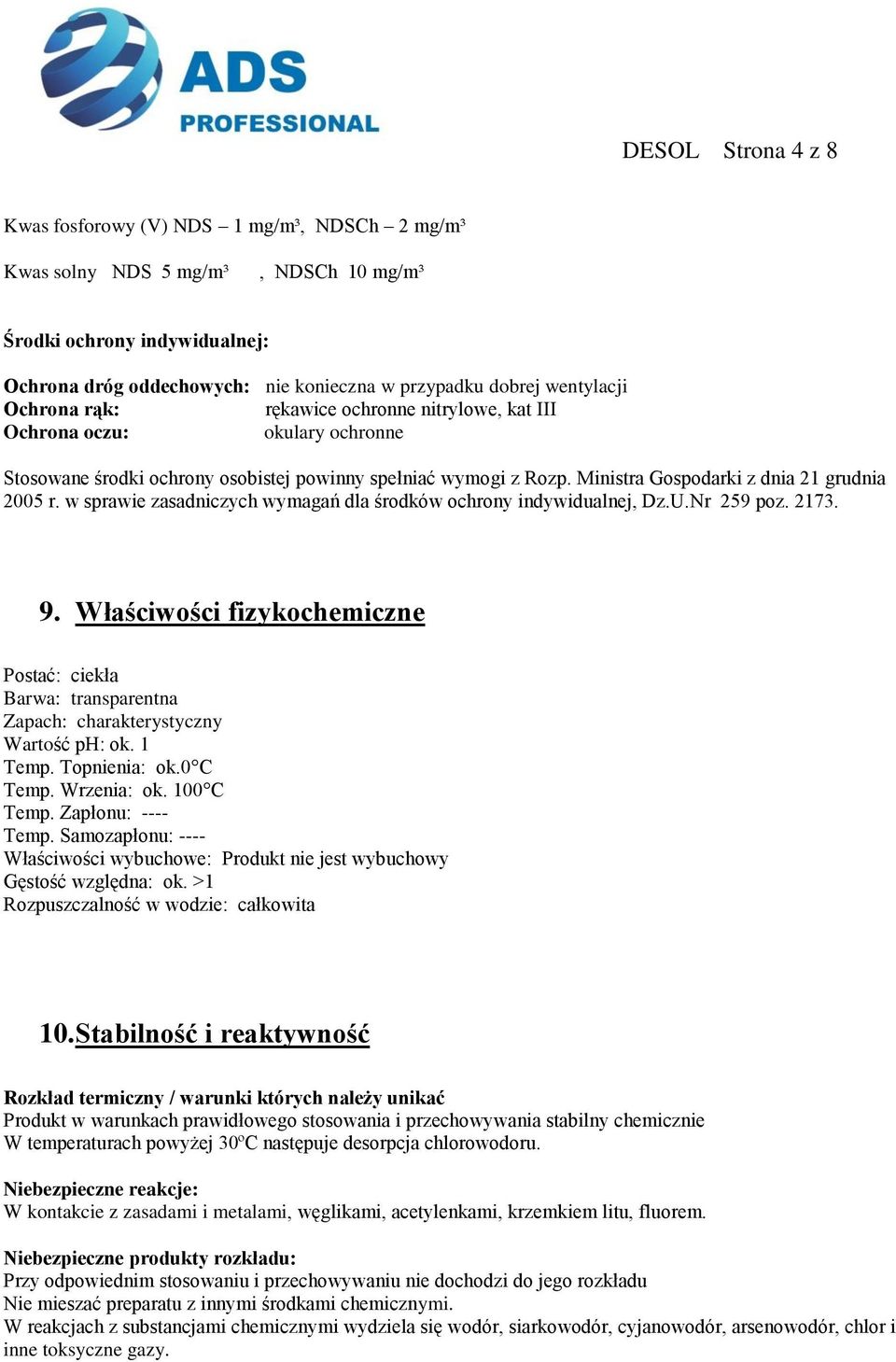 Ministra Gospodarki z dnia 21 grudnia 2005 r. w sprawie zasadniczych wymagań dla środków ochrony indywidualnej, Dz.U.Nr 259 poz. 2173. 9.