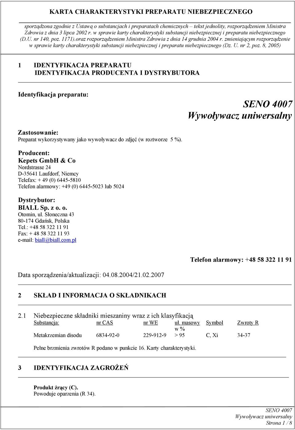 Słoneczna 43 80-174 Gdańsk, Polska Tel.: +48 58 322 11 91 Fax: + 48 58 322 11 93 e-mail: biall@biall.com.pl Telefon alarmowy: +48 58 322 11 91 Data sporządzenia/aktualizacji: 04.08.2004/21.02.