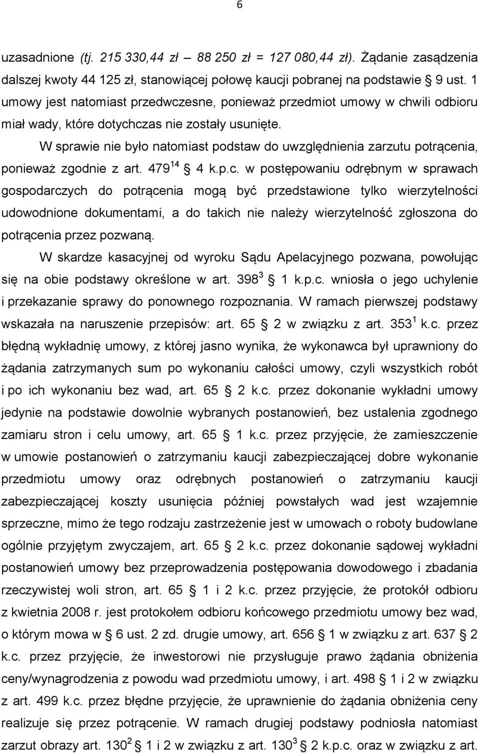 W sprawie nie było natomiast podstaw do uwzględnienia zarzutu potrące