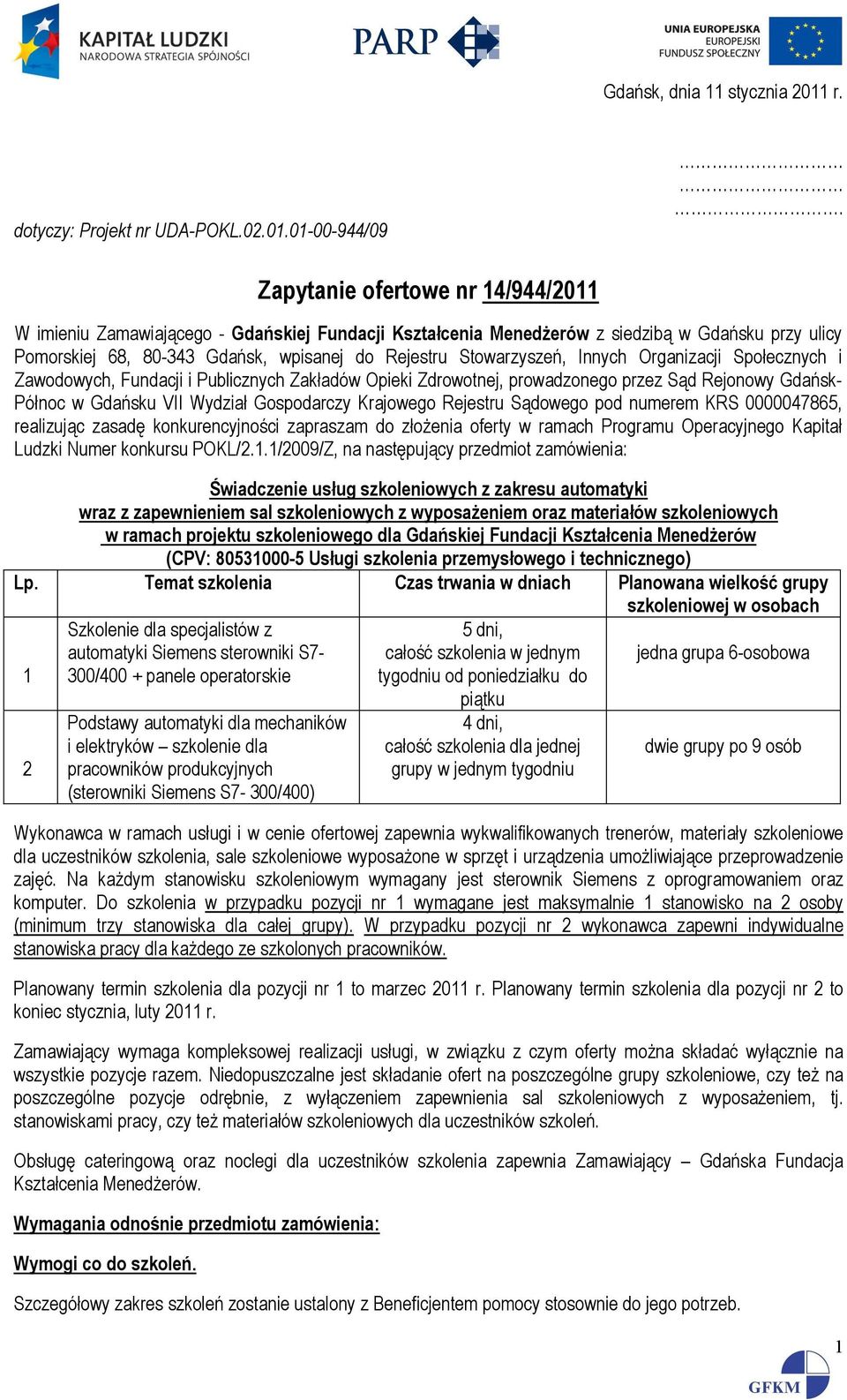 Innych Organizacji Społecznych i Zawodowych, Fundacji i Publicznych Zakładów Opieki Zdrowotnej, prowadzonego przez Sąd Rejonowy Gdańsk- Północ w Gdańsku VII Wydział Gospodarczy Krajowego Rejestru