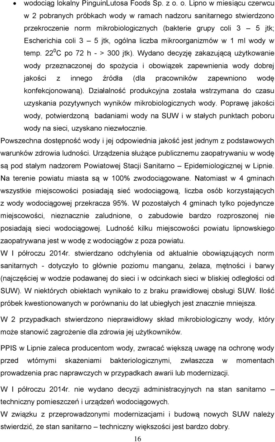 liczba mikroorganizmów w 1 ml wody w temp. 22 0 C po 72 h - > 300 jtk).