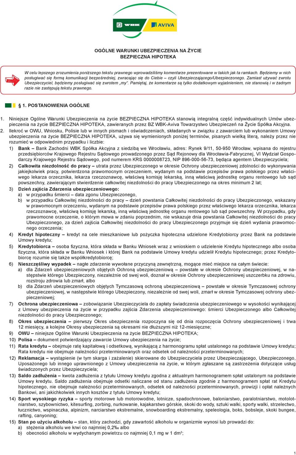 Pamiętaj, że komentarze są tylko dodatkowym wyjaśnieniem, nie stanowią i w żadnym razie nie zastępują tekstu prawnego. 1. POSTANOWIENIA OGÓLNE 1.