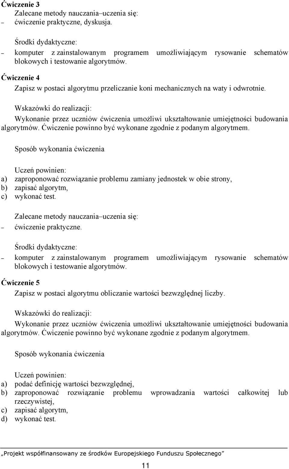 a) zaproponować rozwiązanie problemu zamiany jednostek w obie strony, b) zapisać algorytm, c) wykonać test.