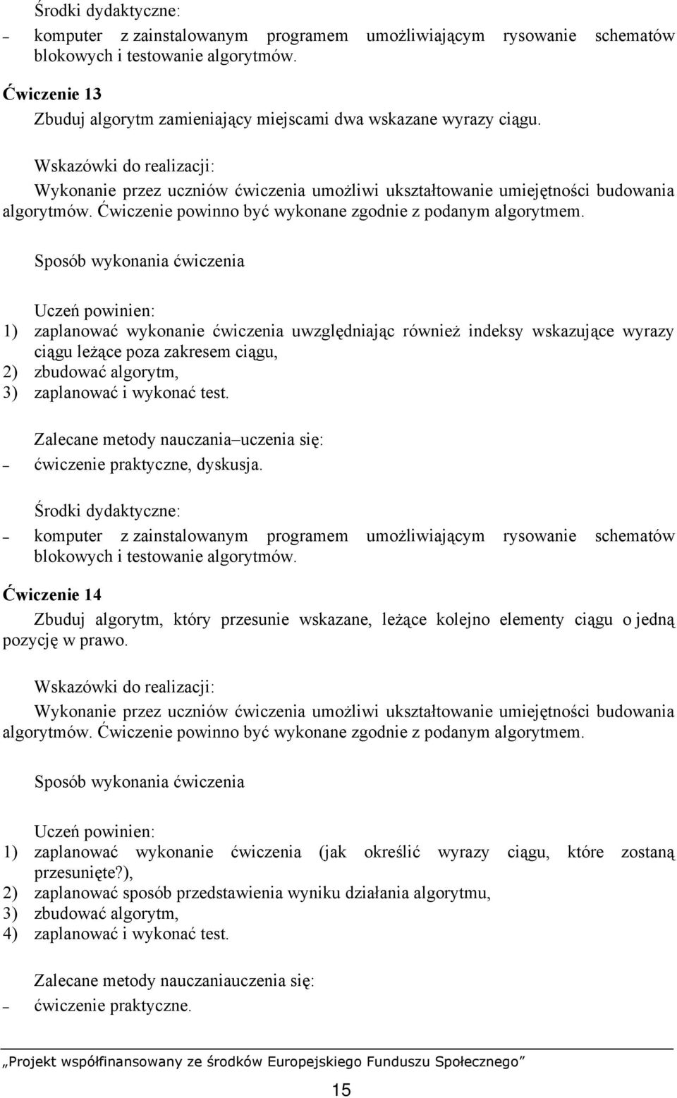 komputer z zainstalowanym programem umożliwiającym rysowanie schematów blokowych i testowanie algorytmów.