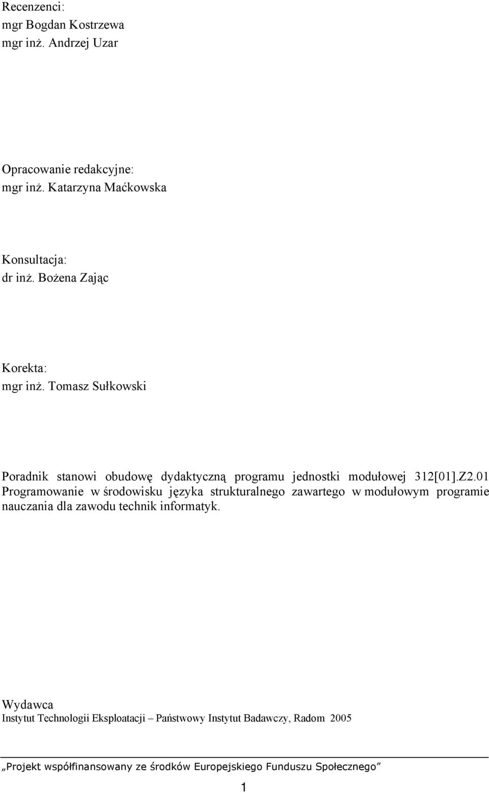 Tomasz Sułkowski Poradnik stanowi obudowę dydaktyczną programu jednostki modułowej 312[01].Z2.