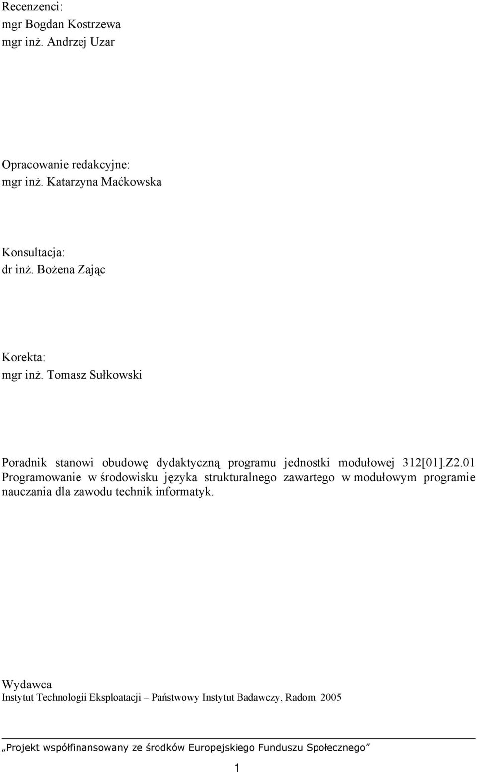 Tomasz Sułkowski Poradnik stanowi obudowę dydaktyczną programu jednostki modułowej 312[01].Z2.