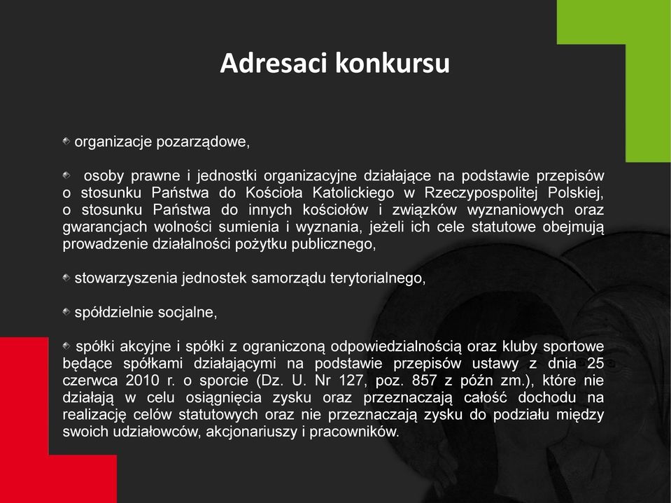 jednostek samorządu terytorialnego, spółdzielnie socjalne, spółki akcyjne i spółki z ograniczoną odpowiedzialnością oraz kluby sportowe będące spółkami działającymi na podstawie przepisów ustawy z