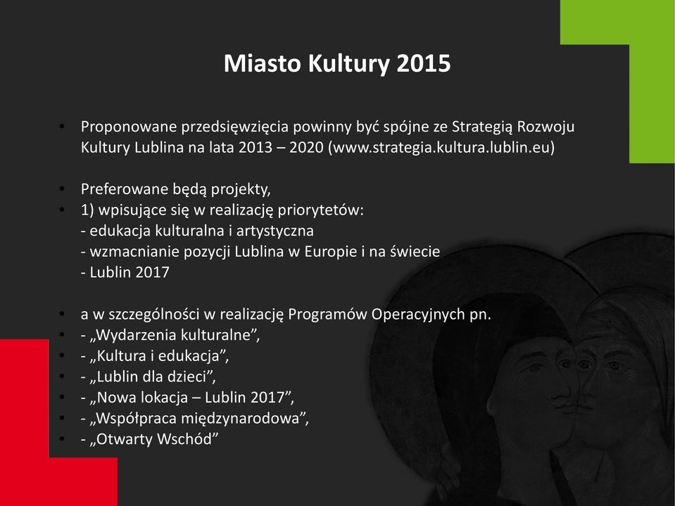 eu) Preferowane będą projekty, 1) wpisujące się w realizację priorytetów: - edukacja kulturalna i artystyczna - wzmacnianie pozycji