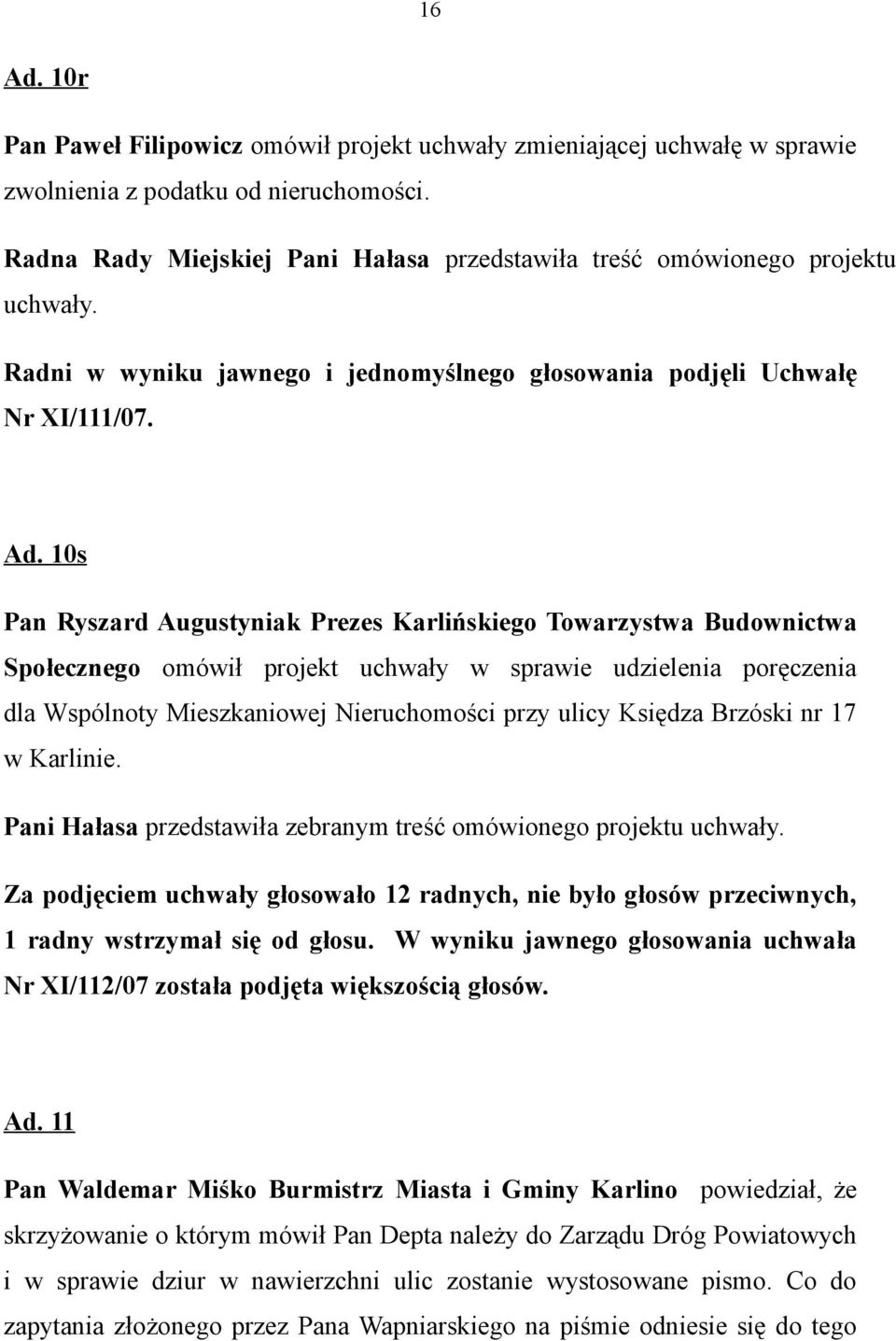 10s Pan Ryszard Augustyniak Prezes Karlińskiego Towarzystwa Budownictwa Społecznego omówił projekt uchwały w sprawie udzielenia poręczenia dla Wspólnoty Mieszkaniowej Nieruchomości przy ulicy Księdza