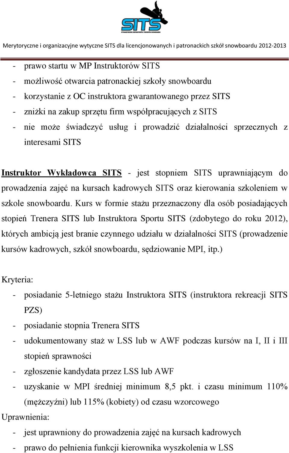 oraz kierowania szkoleniem w szkole snowboardu.