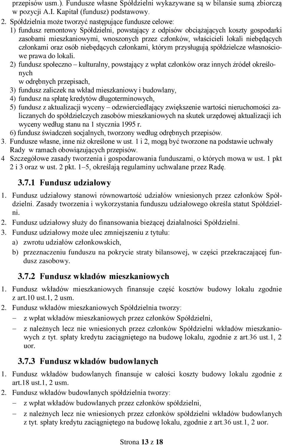 właścicieli lokali niebędących członkami oraz osób niebędących członkami, którym przysługują spółdzielcze własnościowe prawa do lokali.