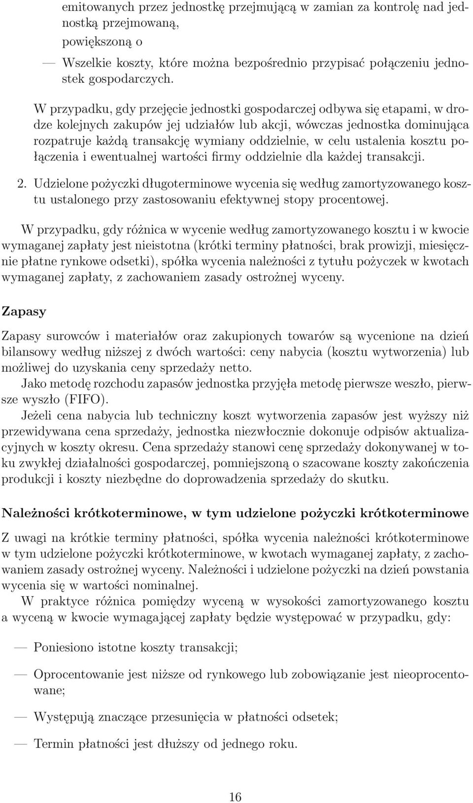 celu ustalenia kosztu połączenia i ewentualnej wartości firmy oddzielnie dla każdej transakcji. 2.