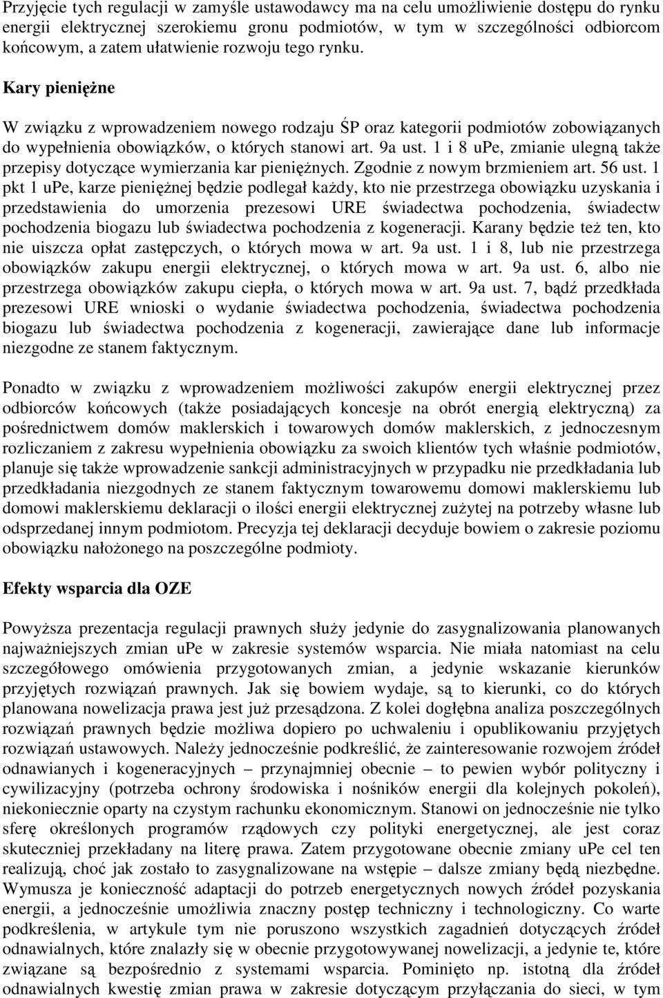 1 i 8 upe, zmianie ulegną takŝe przepisy dotyczące wymierzania kar pienięŝnych. Zgodnie z nowym brzmieniem art. 56 ust.