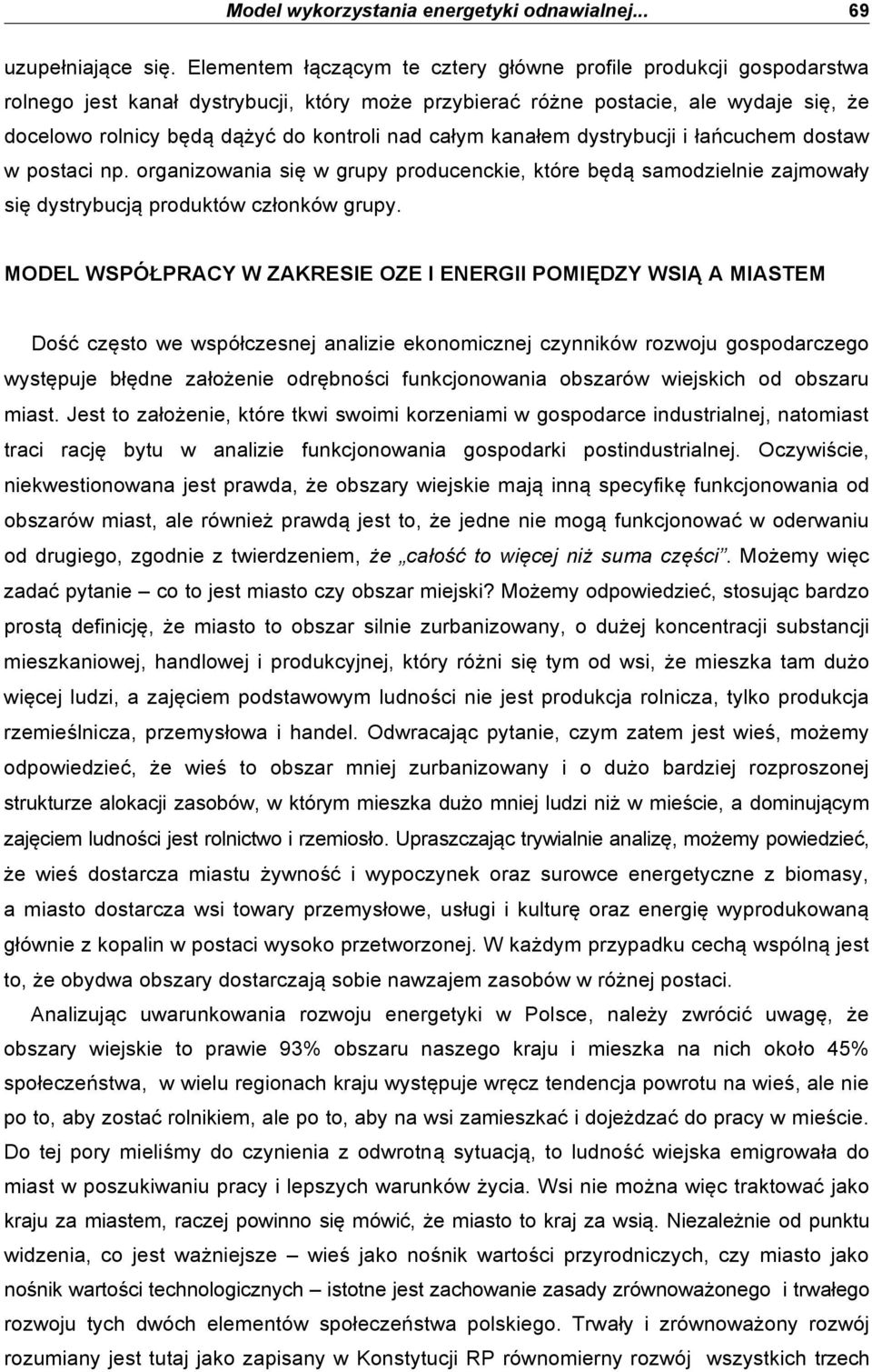 ca"ym kana"em dystrybucji i "a(cuchem dostaw w postaci np. organizowania si& w grupy producenckie, które b&d% samodzielnie zajmowa"y si& dystrybucj% produktów cz"onków grupy.