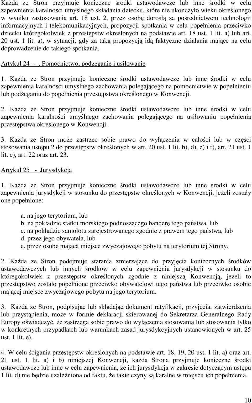 2, przez osobę dorosłą za pośrednictwem technologii informacyjnych i telekomunikacyjnych, propozycji spotkania w celu popełnienia przeciwko dziecku któregokolwiek z przestępstw określonych na