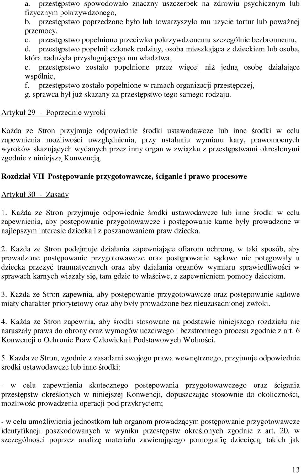 przestępstwo popełnił członek rodziny, osoba mieszkająca z dzieckiem lub osoba, która naduŝyła przysługującego mu władztwa, e.